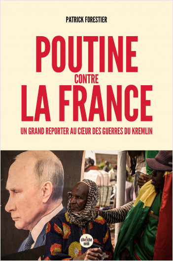 Patrick Forestier, Poutine contre la France
- Le Cherche Midi, 2024, 350 pages
